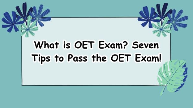 What is OET Exam - Seven Tips to Pass the OET Exam!